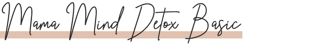 Mama Mind Detox Basic unterstrichen